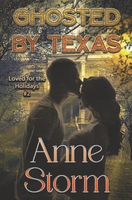 Ghosted by Texas: A small town, holiday, romantic dramedy 1