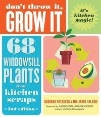 bokomslag Don't Throw It, Grow It, 2nd Edition: 68 Windowsill Plants from Kitchen Scraps