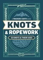 Trackers Earth LLC - Knots & Ropework: 33 Knots & Their Uses, Häftad