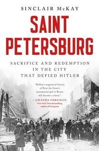 bokomslag Saint Petersburg: Sacrifice and Redemption in the City That Defied Hitler