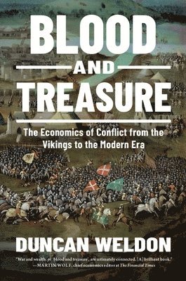 Blood and Treasure: The Economics of Conflict from the Vikings to the Modern Era