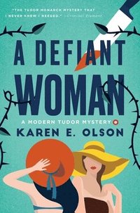 bokomslag A Defiant Woman: A Modern Tudor Mystery