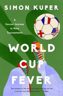 Simon Kuper - World Cup Fever: A Soccer Journey in Nine Tournaments, Inbunden