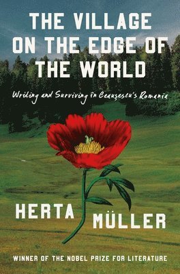 Herta Müller - The Village at the Edge of the World, Inbunden