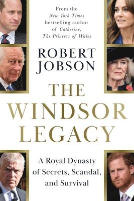 bokomslag The Windsor Legacy: A Royal Dynasty of Secrets, Scandal, and Survival