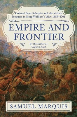 Samuel Marquis - Empire and Frontier, Inbunden