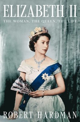 Elizabeth II: The Woman, the Queen, the Life