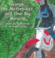 Angela Childs, Alexandra Rey - George, His Motorbikes, and One Big Miracle, Inbunden. Tillgänglighet: Lägg i varukorg