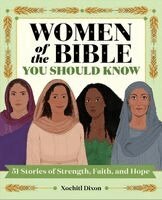 Women of the Bible You Should Know: 51 Stories of Strength, Faith, and Hope