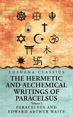 bokomslag The Hermetic and Alchemical Writings of Paracelsus- Volume 1