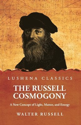 bokomslag Russell Cosmogony; A New Concept of Light, Matter, and Energy