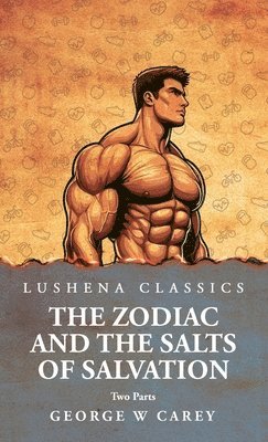 George W Carey - Zodiac and the Salts of Salvation, Inbunden