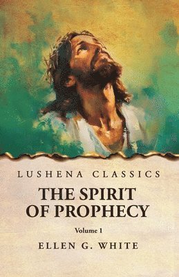 Ellen G White - Spirit of Prophecy Vol 1, Häftad