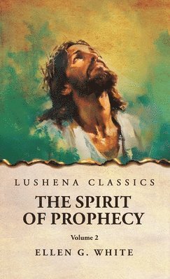 The Spirit of Prophecy Vol 2 1