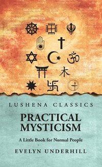 bokomslag Practical Mysticism: A Little Book for Normal People: A Little Book for Normal People by Evelyn Underhill