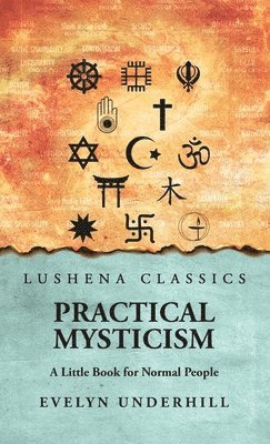 bokomslag Practical Mysticism: A Little Book for Normal People: A Little Book for Normal People by Evelyn Underhill