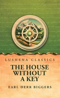 Earl Derr Biggers - House Without a Key, Inbunden