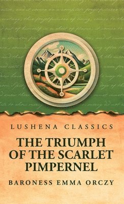 Baroness Emma Orczy - Triumph of the Scarlet Pimpernel, Inbunden