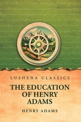 Henry Adams - Education of Henry Adams, Häftad