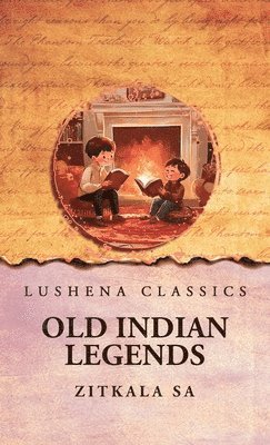 Zitkala Sa - Old Indian Legends, Inbunden
