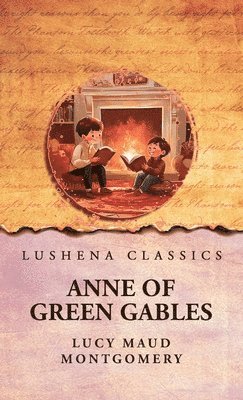 Lucy Maud Montgomery - Anne of Green Gables, Inbunden