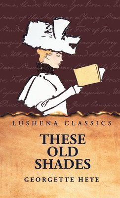 Georgette Heyer - These Old Shades, Inbunden