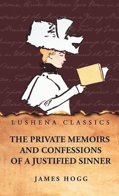 Private Memoirs and Confessions of a Justified Sinner
