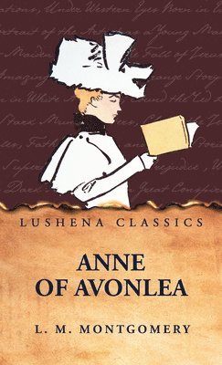 L M Montgomery - Anne of Avonlea, Inbunden