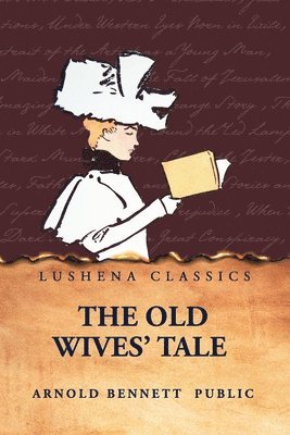 Arnold Bennett - Old Wives' Tale, Häftad