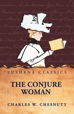 Charles W Chesnutt - Conjure Woman, Häftad