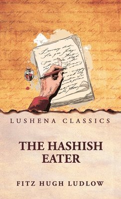 Fitz Hugh Ludlow - Hashish Eater, Inbunden