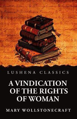 A Vindication of the Rights of Woman