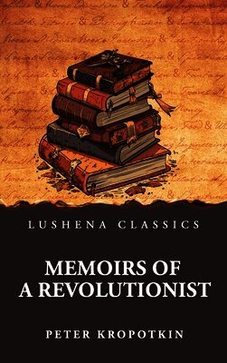 Peter Kropotkin - Memoirs of a Revolutionist, Inbunden