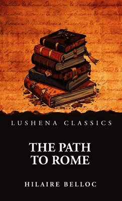Hilaire Belloc - Path to Rome, Inbunden