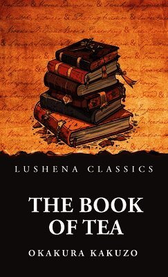 Okakura Kakuzo - Book of Tea, Inbunden