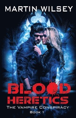 Martin Wilsey - Blood Heretics, Häftad