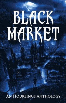 Black Market: An Hourlings Anthology