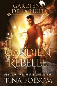 bokomslag Gardien Rebelle (Les Gardiens de la Nuit - Tome 4)