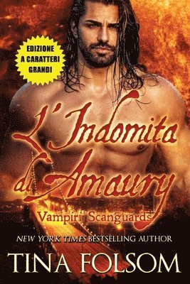 Tina Folsom - L'Indomita di Amaury (Vampiri Scanguards #2)(Edizione a caratteri grandi), Häftad