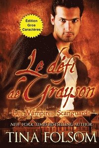 bokomslag défi de Grayson (Les Vampires Scanguards - Tome 15) (Édition Gros Caractères)