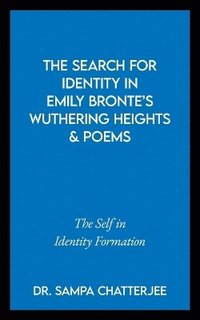 bokomslag Search for Identity in Emily Bronte's Wuthering Heights and Poems