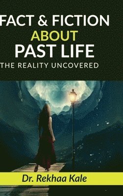 Facts & Fiction about Past Life 1