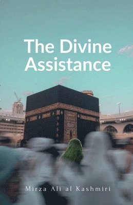 The Divine Assistance: A Booklet on Istigatha & Tawassul 1