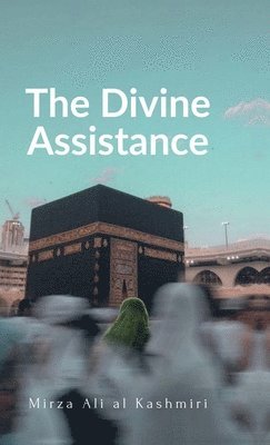 The Divine Assistance: A Booklet on Istigatha & Tawassul 1