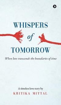 bokomslag Whispers of Tomorrow: When Love Transcends the Boundaries of Time