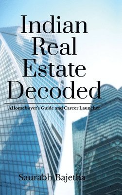 bokomslag Indian Real Estate Decoded: A Homebuyer's Guide and Career Launchpad