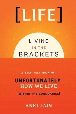 Life: Living in the Brackets 1