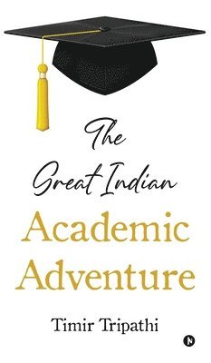 Timir Tripathi - Great Indian Academic Adventure, Inbunden
