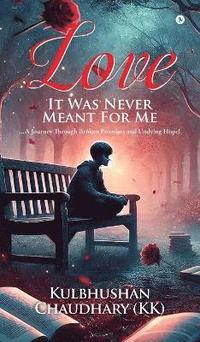 bokomslag Love - It Was Never Meant for Me