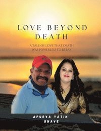 bokomslag Love Beyond Death -A Tale of Love That Death Was Powerless to Break